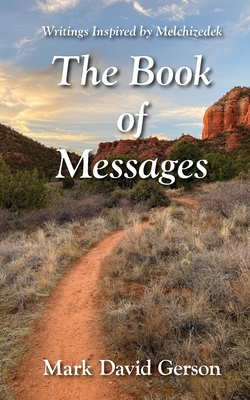 The Book of Messages: Writings Inspired by Melchizedek - Gerson, Mark David