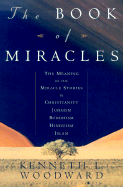 The Book of Miracles: The Meaning of the Miracle Stories in Christianity, Judaism, Buddhism, Hinduism and Islam