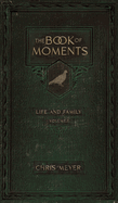 The Book of Moments vol. 1: Life and Family