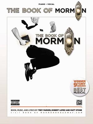 The Book of Mormon -- Sheet Music from the Broadway Musical: Piano/Vocal - Parker, Trey (Composer), and Lopez, Robert (Composer), and Stone, Matt (Composer)