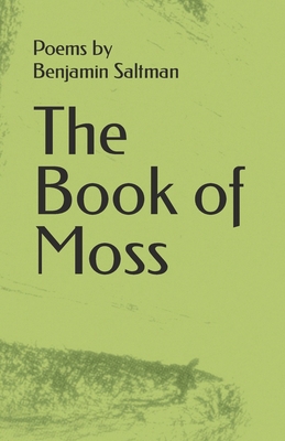 The Book Of Moss - Campbell, Nicholas, and Saltman, Benjamin