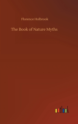 The Book of Nature Myths - Holbrook, Florence