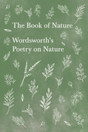 The Book of Nature;Wordsworth's Poetry on Nature