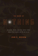 The Book of Nothing: Vacuums, Voids, and the Latest Ideas about the Origins of the Universe - Barrow, John D