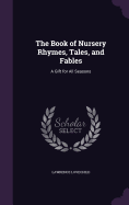 The Book of Nursery Rhymes, Tales, and Fables: A Gift for All Seasons