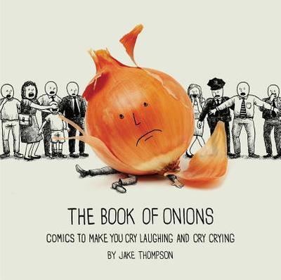 The Book of Onions: Comics to Make You Cry Laughing and Cry Crying - Thompson, Jake