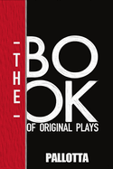 The Book of Original Plays: 5 Modern Plays of our Time By John Pallotta