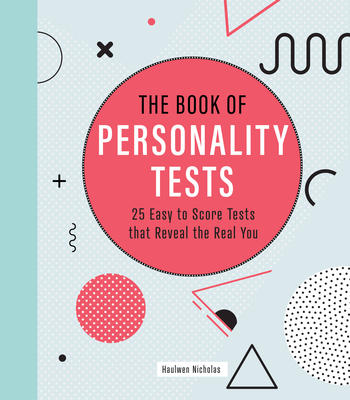 The Book of Personality Tests: 25 Easy to Score Tests That Reveal the Real You - Nicholas, Haulwen