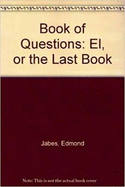 The Book of Questions: El, or the Last Book