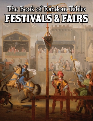 The Book of Random Tables: Festivals & Fairs: D100 and D20 Random Tables for Fantasy Tabletop Role-Playing Games - Davids, Matt