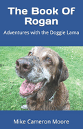 The Book Of Rogan: Adventures with the Doggie Lama