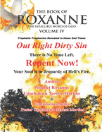 The Book Of Roxanne Volume IV Infallible Word of God: Thus Saith The Lord Out Right Dirty Sin