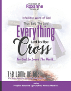 The Book Of Roxanne Volume Vi The Infallible Word Of God: Everything Led To The Cross Declares The Lord