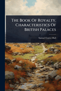The Book Of Royalty. Characteristics Of British Palaces
