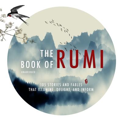 The Book of Rumi: 105 Stories and Fables That Illumine, Delight, and Inform - Rumi, and Mafi, Maryam (Translated by), and Farzad, Narguess (Foreword by)