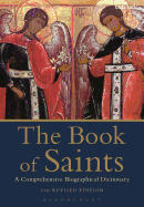 The Book of Saints: A Comprehensive Biographical Dictionary