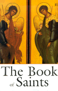 The Book of Saints: A Comprehensive Biographical Dictionary - Watkins, Dom Basil, O.S.B. (Editor)