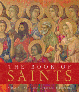 The Book of Saints: A Day-By-Day Illustrated Encyclopedia