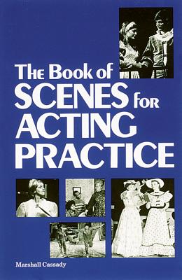 The Book of Scenes for Acting Practice - Cassady, Marshall, and McGraw-Hill