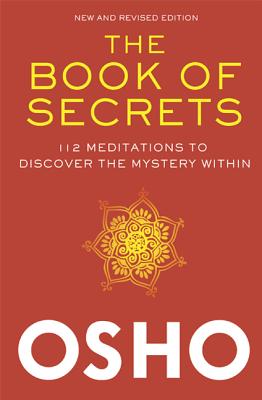 The Book of Secrets: 112 Meditations to Discover the Mystery Within - Osho