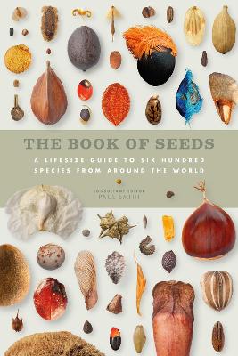 The Book of Seeds: A lifesize guide to six hundred species from around the world - Smith, Paul, Dr.