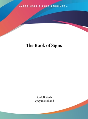 The Book of Signs - Koch, Rudolf, and Holland, Vyvyan (Translated by)