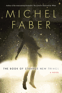 The Book of Strange New Things - Faber, Michel