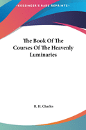 The Book Of The Courses Of The Heavenly Luminaries