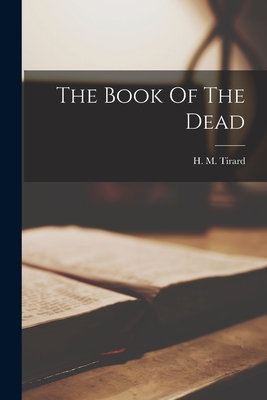 The Book Of The Dead - Tirard, H M