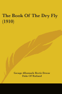 The Book Of The Dry Fly (1910)