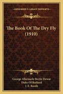 The Book of the Dry Fly (1910)