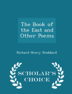 The Book of the East and Other Poems - Scholar's Choice Edition