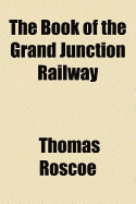The Book of the Grand Junction Railway