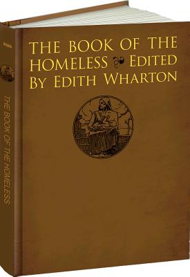 The Book of the Homeless: (Le Livre Des Sans-Foyer) - Wharton, Edith (Editor)