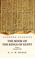 The Book of the Kings of Egypt Dynasties I-XIX Volume 1