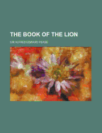 The Book of the Lion - Pease, Alfred E