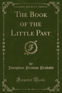 The Book of the Little Past (Classic Reprint)