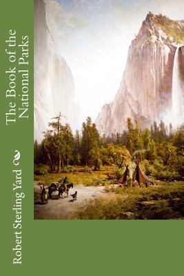 The Book of the National Parks - Yard, Robert Sterling