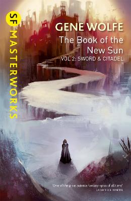 The Book of the New Sun: Volume 2: Sword and Citadel - Wolfe, Gene