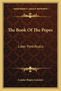 The Book Of The Popes: Liber Pontificalis