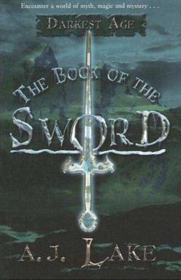 The Book of the Sword: Darkest Age - Lake, A J