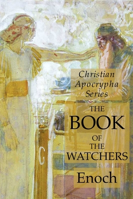 The Book of the Watchers: Christian Apocrypha Series - Enoch