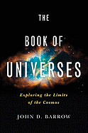 The Book of Universes: Exploring the Limits of the Cosmos
