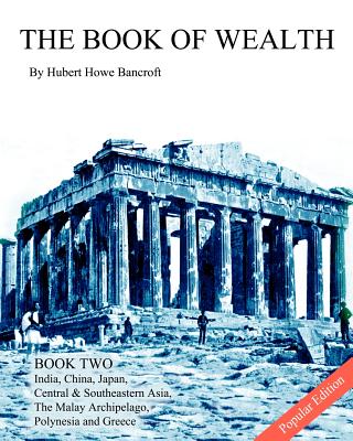 The Book of Wealth - Book Two: Popular Edition - Cumbow, John R (Editor), and Bancroft, Hubert Howe