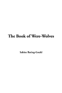 The Book of Were-Wolves