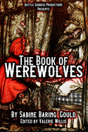 The Book of Werewolves with Illustrations: History of Lycanthropy, Mythology, Folklores, and more