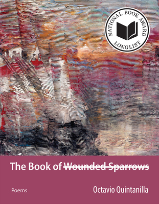 The Book of Wounded Sparrows: Poems Volume 2 - Quintanilla, Octavio