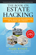 The Book On Estate Hacking: Earning Success Regardless of Funds or Credit