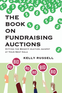 The Book on Fundraising Auctions: Hitting the Benefit Auction Jackpot at Your Next Gala