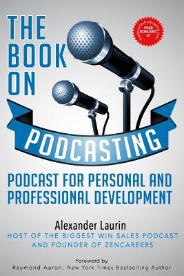The Book On Podcasting: Podcast for Personal and Professional Development - Laurin, Alexander